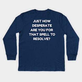 Just How Desperate Are You For That Spell To Resolve? | MTG Blue Control Player Kids Long Sleeve T-Shirt